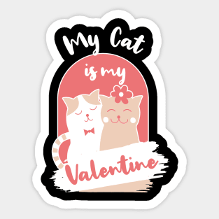 Funny My Cat Is My Valentine Sticker